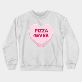 Pizza Forever candy heart Crewneck Sweatshirt